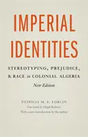 Identități imperiale: Stereotipuri, prejudecăți și rasă în Algeria colonială - Imperial Identities: Stereotyping, Prejudice, and Race in Colonial Algeria