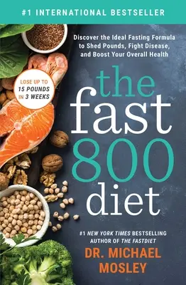 Dieta Fast 800: Descoperiți formula ideală de post pentru a pierde kilograme, a combate bolile și a vă stimula sănătatea generală - The Fast 800 Diet: Discover the Ideal Fasting Formula to Shed Pounds, Fight Disease, and Boost Your Overall Health