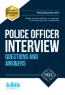 Întrebări și răspunsuri pentru interviul ofițerilor de poliție: Exemple de întrebări de interviu și răspunsuri la noile competențe de bază ale poliției - Police Officer Interview Questions and Answers: Sample Interview Questions and Responses to the New Police Core Competencies