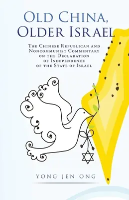 China veche, Israelul mai vechi: Comentariul republican și necomunist chinez privind Declarația de Independență a Statului Israel - Old China, Older Israel: The Chinese Republican and Noncommunist Commentary on the Declaration of Independence of the State of Israel