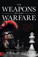 Armele războiului nostru: Folosirea armurii complete a lui Dumnezeu pentru înfrângerea inamicului - The Weapons of Our Warfare: Using the Full Armor of God to Defeat the Enemy