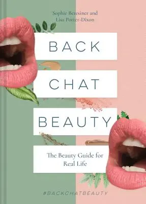 Back Chat Beauty: Ghidul frumuseții pentru viața reală - Back Chat Beauty: The Beauty Guide for Real Life