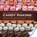 The Sweet Book of Candy Making: From the Simple to the Spectacular-How to Make Caramels, Fudge, Hard Candy, Fondant, Toffee, and More!