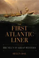 Primul transatlantic de linie: Nava cu aburi Great Western a lui Brunel - The First Atlantic Liner: Brunel's Great Western Steamship