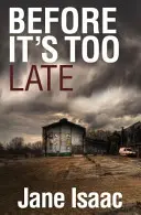 Before It's Too Late (The DI Will Jackman Thrillers Book 1)