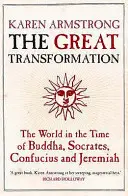 Marea transformare - Lumea în vremea lui Buddha, Socrate, Confucius și Ieremia - Great Transformation - The World in the Time of Buddha, Socrates, Confucius and Jeremiah