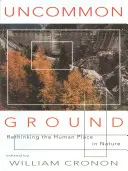 Uncommon Ground: Regândirea locului omului în natură - Uncommon Ground: Rethinking the Human Place in Nature