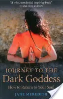 Călătorie către Zeița Întunecată: Cum să te întorci la sufletul tău - Journey to the Dark Goddess: How to Return to Your Soul