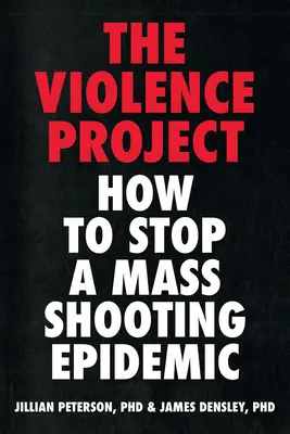 Proiectul Violenței: Cum să oprim o epidemie de împușcături în masă - Violence Project: How to Stop a Mass Shooting Epidemic