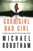 Good Girl, Bad Girl - Cel mai cutremurător thriller psihologic al anului - Good Girl, Bad Girl - The year's most heart-stopping psychological thriller