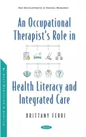 Rolul terapeutului ocupațional în alfabetizarea sanitară și îngrijirea integrată - Occupational Therapist's Role in Health Literacy and Integrated Care