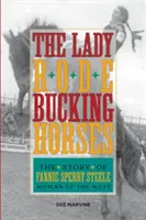 Lady Rode Bucking Horses: Povestea lui Fannie Sperry Steele, femeie a Vestului - Lady Rode Bucking Horses: The Story of Fannie Sperry Steele, Woman of the West