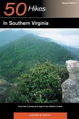Ghidul exploratorului 50 de drumeții în Virginia de Sud: De la Cumberland Gap la Oceanul Atlantic - Explorer's Guide 50 Hikes in Southern Virginia: From the Cumberland Gap to the Atlantic Ocean