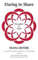Îndrăzneala de a împărtăși: De la înșelăciune la adevăr - Daring to Share: Deception to Truth