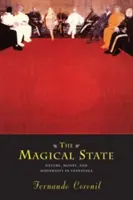 The Magical State: Natură, bani și modernitate în Venezuela - The Magical State: Nature, Money, and Modernity in Venezuela