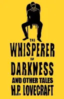 Șoptitorul din întuneric și alte povestiri - The Whisperer in Darkness and Other Tales