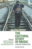 Studiul cultural al muzicii: O introducere critică - The Cultural Study of Music: A Critical Introduction