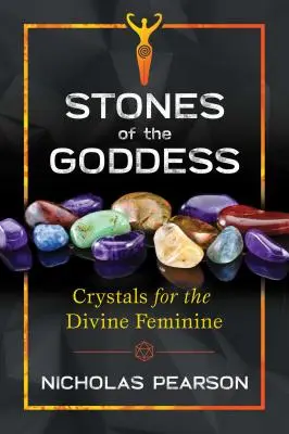 Pietrele zeiței: 104 cristale pentru femininul divin - Stones of the Goddess: 104 Crystals for the Divine Feminine