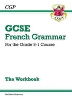 GCSE French Grammar Workbook - for the Grade 9-1 Course (include Answers) - GCSE French Grammar Workbook - for the Grade 9-1 Course (includes Answers)
