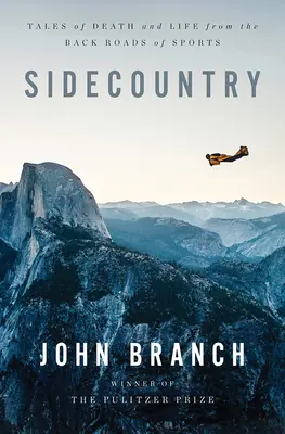 Sidecountry: Tales of Death and Life from the Back Roads of Sports (Povești despre moarte și viață de pe drumurile secundare ale sportului) - Sidecountry: Tales of Death and Life from the Back Roads of Sports