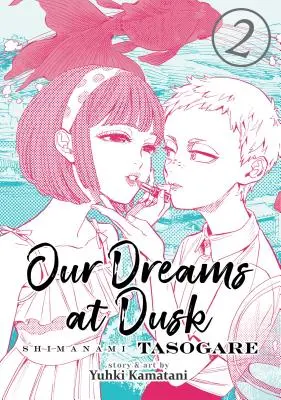 Visele noastre la amurg: Shimanami Tasogare Vol. 2 - Our Dreams at Dusk: Shimanami Tasogare Vol. 2