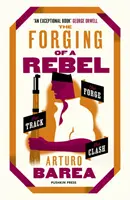 The Forging of a Rebel: Forja, calea ferată și ciocnirea (The Forge, the Track and the Clash) - The Forging of a Rebel: The Forge, the Track and the Clash