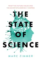 Starea științei: Ce ne rezervă viitorul și oamenii de știință care îl fac posibil - The State of Science: What the Future Holds and the Scientists Making It Happen