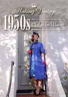 Confecționarea hainelor vintage pentru femei din anii 1950 - Making Vintage 1950s Clothes for Women