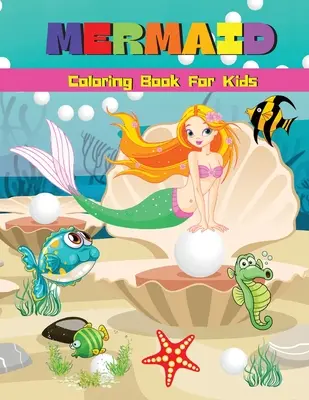 Carte de colorat sirene pentru copii: Cute Mermaid Coloring & Activity Book With Unique Illustrations Mermaid Coloring Pages For Girls & Boys Ages 4-8, 6-9 - Mermaid Coloring Book For Kids: Cute Mermaid Coloring & Activity Book With Unique Illustrations Mermaid Coloring Pages For Girls & Boys Ages 4-8, 6-9