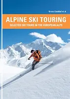Schi de tură alpin - Tururi de schi selectate în Alpii europeni - Alpine Ski Touring - Selected Ski Tours in the European Alps