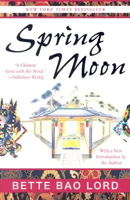 Luna de primăvară: Un roman din China - Spring Moon: A Novel of China