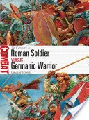 Soldat roman versus războinic germanic: secolul I d.Hr. - Roman Soldier Vs Germanic Warrior: 1st Century Ad