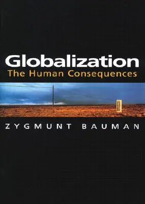 Globalization: Consecințele umane - Globalization: The Human Consequences