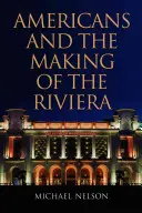 Americanii și crearea Rivierei - Americans and the Making of the Riviera