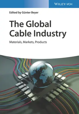 Industria mondială a cablurilor: Materiale, piețe, produse - The Global Cable Industry: Materials, Markets, Products