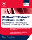Proiectarea interfeței hardware/firmware: Cele mai bune practici pentru îmbunătățirea dezvoltării sistemelor integrate - Hardware/Firmware Interface Design: Best Practices for Improving Embedded Systems Development