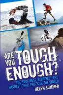 Ești suficient de dur? - Cele mai dure, mai sângeroase și mai dificile provocări din lume - Are You Tough Enough? - The Toughest, Bloodiest and Hardest Challenges in the World