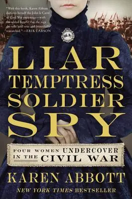 Liar, Temptress, Soldier, Spy: Patru femei sub acoperire în Războiul Civil - Liar, Temptress, Soldier, Spy: Four Women Undercover in the Civil War