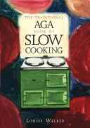 Cartea tradițională Aga de gătit lent - Traditional Aga Book of Slow Cooking