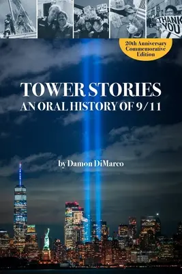 Tower Stories: O istorie orală a evenimentelor din 11 septembrie 2001 (Ediție comemorativă a celei de-a 20-a aniversări) - Tower Stories: An Oral History of 9/11 (20th Anniversary Commemorative Edition)