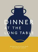 Cina la masa lungă: [O carte de bucate] - Dinner at the Long Table: [A Cookbook]