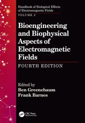 Bioingineria și aspectele biofizice ale câmpurilor electromagnetice, ediția a patra - Bioengineering and Biophysical Aspects of Electromagnetic Fields, Fourth Edition