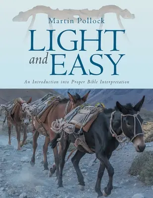 Ușor și ușor: O introducere în interpretarea corectă a Bibliei - Light and Easy: An Introduction into Proper Bible Interpretation