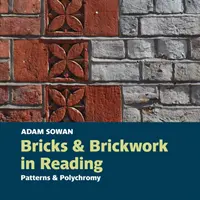 Cărămizi și zidărie în Reading - Modele și policromie - Bricks and Brickwork in Reading - Patterns and polychromy