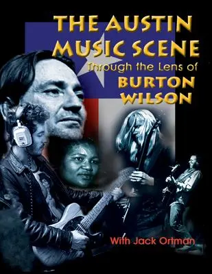 Scena muzicală din Austin: Prin lentila lui Burton Wilson - Austin Music Scene: Through the Lens of Burton Wilson
