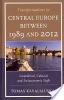 Transformări în Europa Centrală între 1989 și 2012: Schimbări geopolitice, culturale și socioeconomice - Transformations in Central Europe between 1989 and 2012: Geopolitical, Cultural, and Socioeconomic Shifts