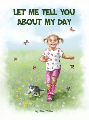 Lasă-mă să-ți povestesc despre ziua mea - Let Me Tell You About My Day