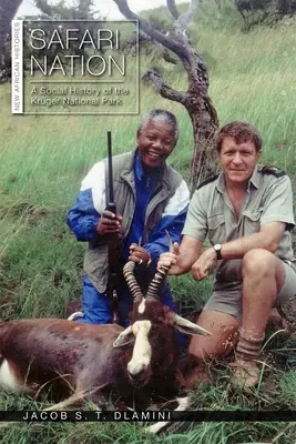Safari Nation: O istorie socială a Parcului Național Kruger - Safari Nation: A Social History of the Kruger National Park