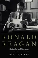 Ronald Reagan: O biografie intelectuală - Ronald Reagan: An Intellectual Biography