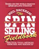 Cartea de teren Spin Selling: Instrumente, metode, exerciții și resurse practice - The Spin Selling Fieldbook: Practical Tools, Methods, Exercises and Resources